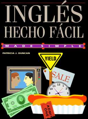 Ingles Hecho Facil = English Made Easy de Patricia J. Duncan