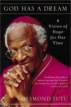 God Has a Dream: A Vision of Hope for Our Time de Desmond Tutu