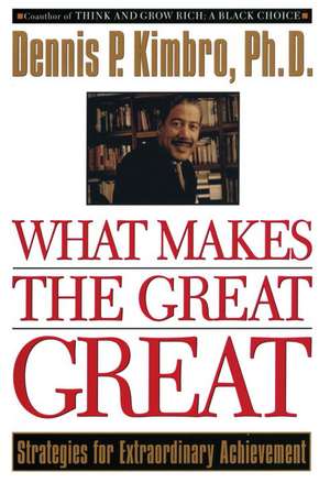 What Makes the Great Great de Dennis P. Kimbro