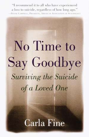 No Time to Say Goodbye: Surviving the Suicide of a Loved One de Carla Fine