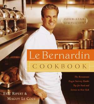 Le Bernardin Cookbook: Four-Star Simplicity de Eric Ripert