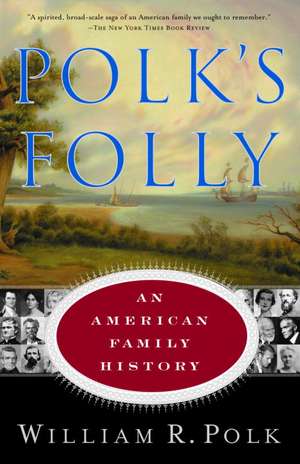 Polk's Folly: An American Family History de William Roe Polk