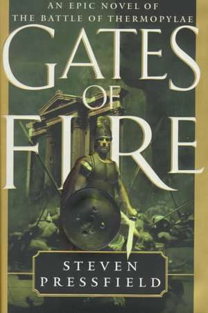 Gates of Fire: An Epic Novel of the Battle of Thermopylae de Steven Pressfield