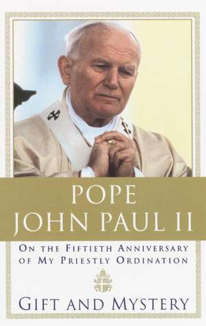 Gift and Mystery: On the Fifteth Anniversary of My Priestly Ordination de John Paul Aa