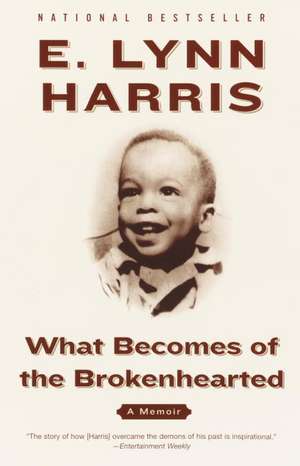 What Becomes of the Brokenhearted: A Memoir de E. Lynn Harris