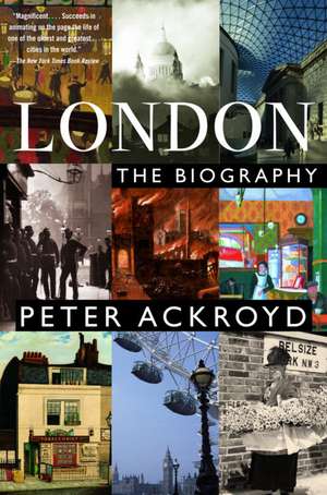 London: The Biography de Peter Ackroyd