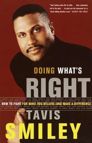 Doing What's Right: How to Fight for What You Believe--And Make a Difference de Tavis Smiley