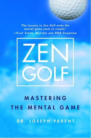 Zen Golf: Mastering the Mental Game de Joseph Parent