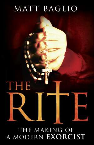 The Rite: The Making of a Modern Exorcist de Matt Baglio