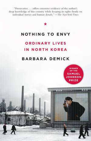 Nothing to Envy: Ordinary Lives in North Korea de Barbara Demick