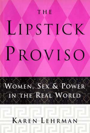 The Lipstick Proviso de Karen Lehrman