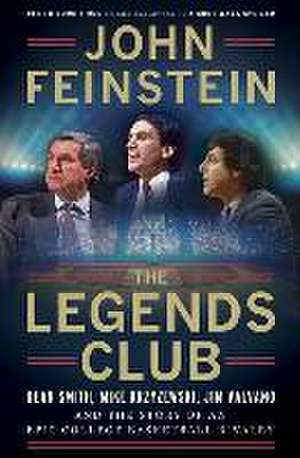 The Legends Club: Dean Smith, Mike Krzyzewski, Jim Valvano, and an Epic College Basketball Rivalry de John Feinstein