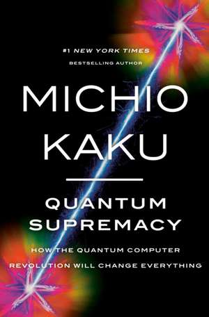 Quantum Supremacy de Michio Kaku