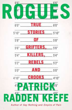 Rogues: True Stories of Grifters, Killers, Rebels and Crooks de Patrick Radden Keefe