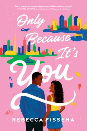 Only Because It's You: A Novel de Rebecca Fisseha