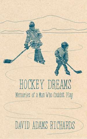 Hockey Dreams de David Adams Richards