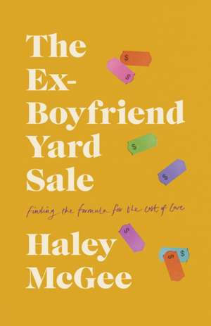 The Ex-Boyfriend Yard Sale de Haley McGee