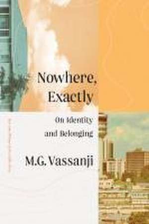 Nowhere, Exactly de M. G. Vassanji