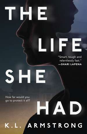 The Life She Had de K.L. Armstrong