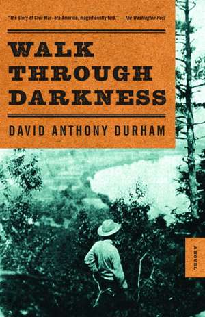 Walk Through Darkness de David Anthony Durham