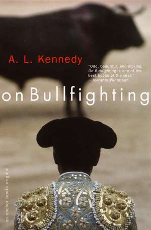 On Bullfighting de A. L. Kennedy