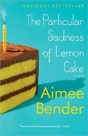 The Particular Sadness of Lemon Cake de Aimee Bender