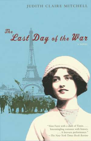 The Last Day of the War de Judith Claire Mitchell