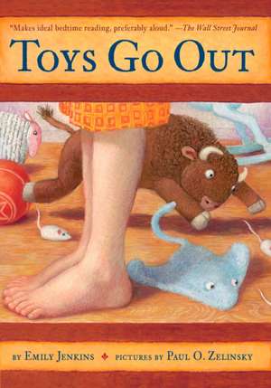 Toys Go Out: Being the Adventures of a Knowledgeable Stingray, a Toughy Little Buffalo, and Someone Called Plastic de Emily Jenkins