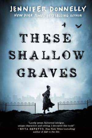 These Shallow Graves de Jennifer Donnelly