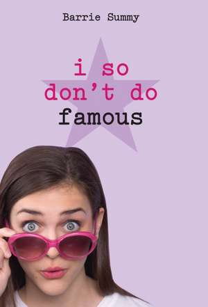 I So Don't Do Famous de Barrie Summy