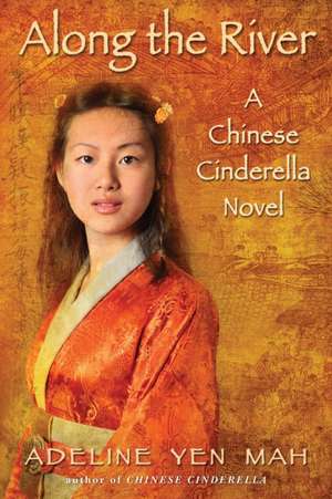 Along the River: A Chinese Cinderella Novel de Adeline Yen Mah