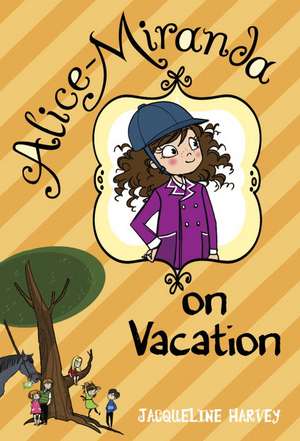 Alice-Miranda on Vacation de Jacqueline Harvey