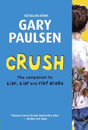 Crush: The Theory, Practice and Destructive Properties of Love de Gary Paulsen