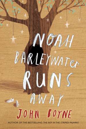 Noah Barleywater Runs Away de John Boyne