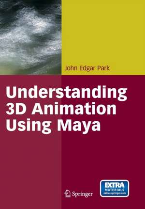 Understanding 3D Animation Using Maya de John Edgar Park