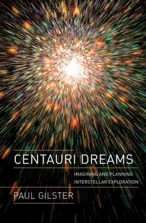 Centauri Dreams: Imagining and Planning Interstellar Exploration de Paul Gilster