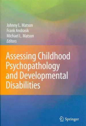 Childhood Psychopathology and Developmental Disabilities: Part I: Assessing Part II: Treating de Johnny L. Matson