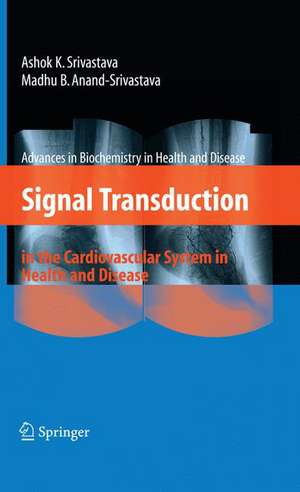 Signal Transduction in the Cardiovascular System in Health and Disease de Ashok K. Srivastava