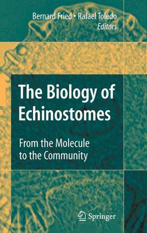 The Biology of Echinostomes: From the Molecule to the Community de Bernard Fried