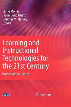 Learning and Instructional Technologies for the 21st Century: Visions of the Future de Leslie Moller