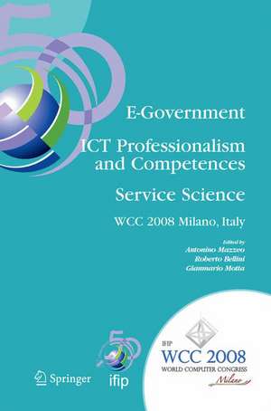 E-Government ICT Professionalism and Competences Service Science: IFIP 20th World Computer Congress, Industry Oriented Conferences, September 7-10, 2008, Milano, Italy de Antonino Mazzeo