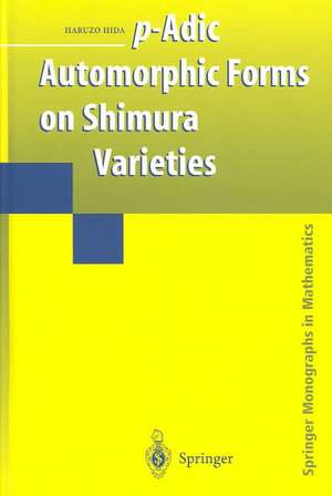 p-Adic Automorphic Forms on Shimura Varieties de Haruzo Hida