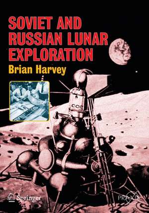 Soviet and Russian Lunar Exploration de Brian Harvey