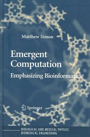 Emergent Computation: Emphasizing Bioinformatics de Matthew Simon