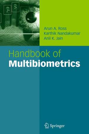 Handbook of Multibiometrics de Arun A. Ross