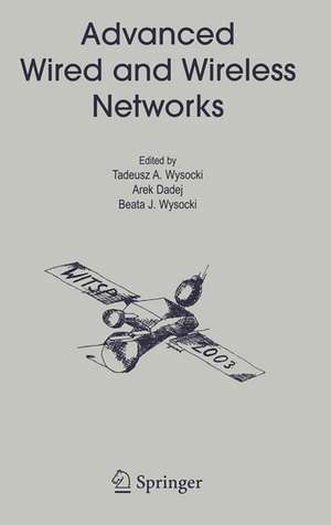 Advanced Wired and Wireless Networks de Tadeusz A. Wysocki