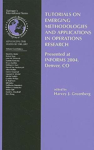 Tutorials on Emerging Methodologies and Applications in Operations Research: Presented at INFORMS 2004, Denver, CO de Harvey J. Greenberg