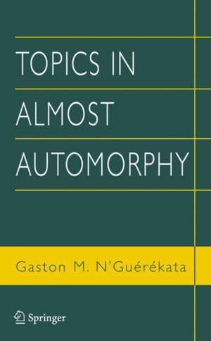 Topics in Almost Automorphy de Gaston M. N'Guérékata