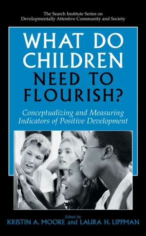 What Do Children Need to Flourish?: Conceptualizing and Measuring Indicators of Positive Development de Kristin Anderson Moore