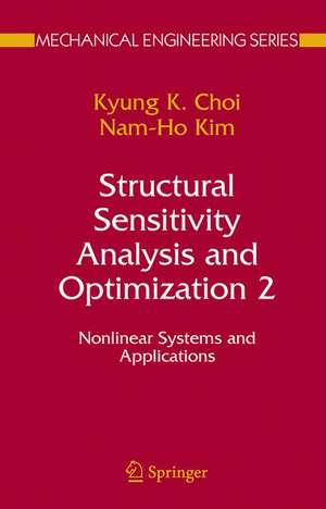 Structural Sensitivity Analysis and Optimization 2: Nonlinear Systems and Applications de K. K. Choi